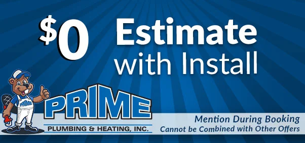 $0 estimate with install - prime plumbing & heating