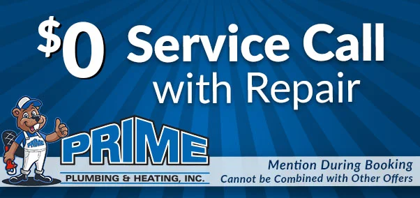 $0 service call with repair- Prime Plumbing & heating